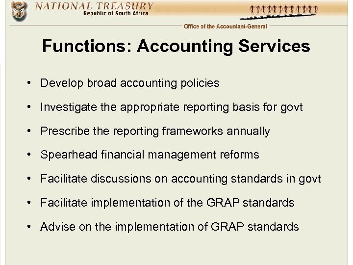 Functions: Accounting Services • Develop broad accounting policies • Investigate the appropriate reporting basis