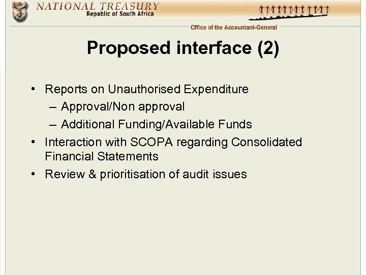 Proposed interface (2) • Reports on Unauthorised Expenditure – Approval/Non approval – Additional Funding/Available