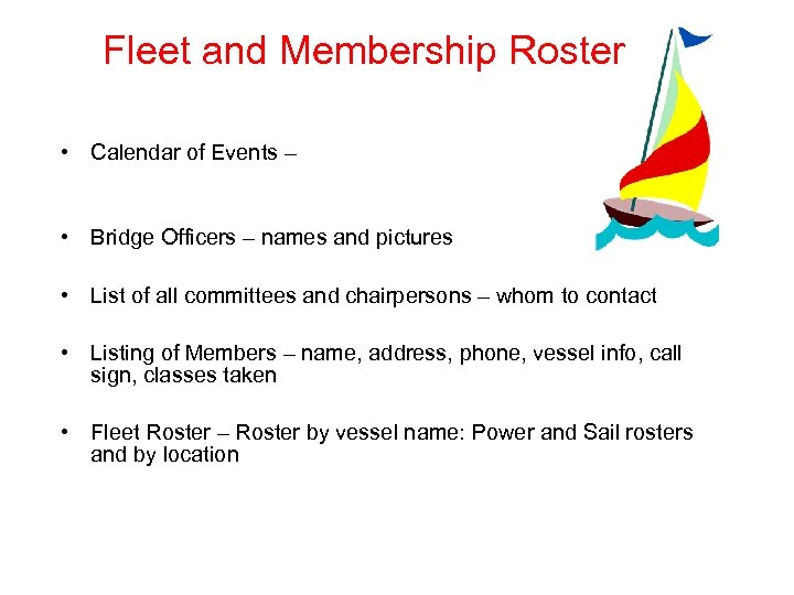 Fleet and Membership Roster • Calendar of Events – • Bridge Officers – names