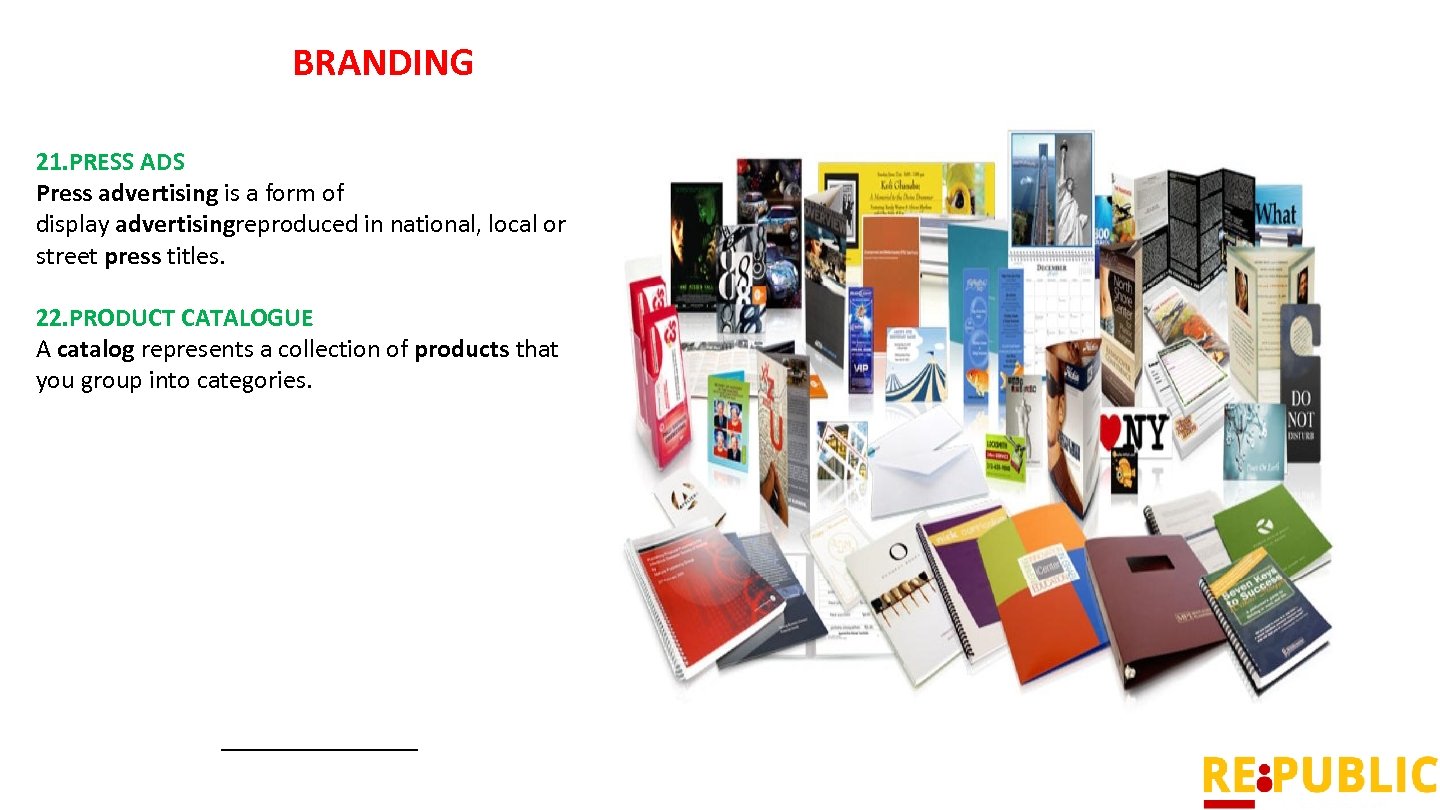 BRANDING 21. PRESS ADS Press advertising is a form of display advertisingreproduced in national,