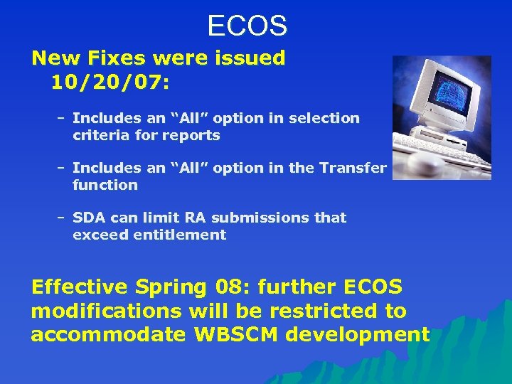 ECOS New Fixes were issued 10/20/07: – Includes an “All” option in selection criteria