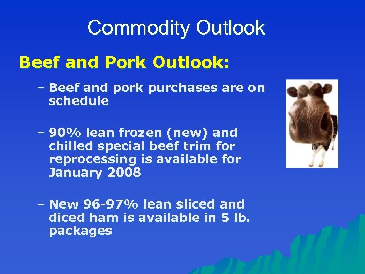 Commodity Outlook Beef and Pork Outlook: – Beef and pork purchases are on schedule