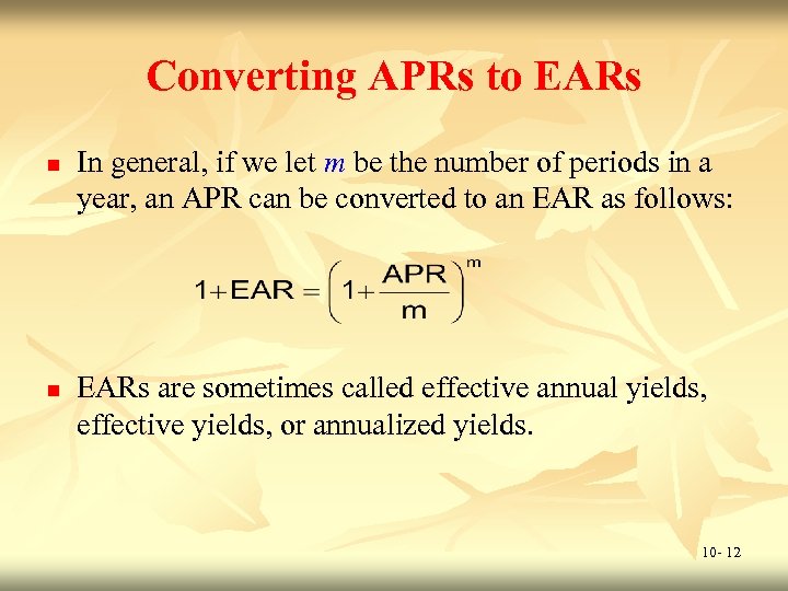 Converting APRs to EARs n n In general, if we let m be the