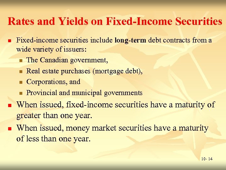Rates and Yields on Fixed-Income Securities n n n Fixed-income securities include long-term debt