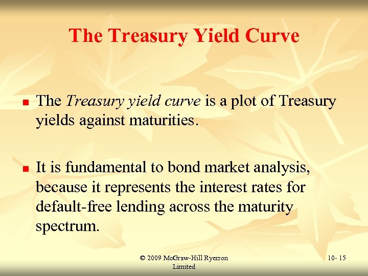 The Treasury Yield Curve n n The Treasury yield curve is a plot of