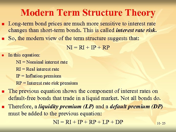 Modern Term Structure Theory n n Long-term bond prices are much more sensitive to