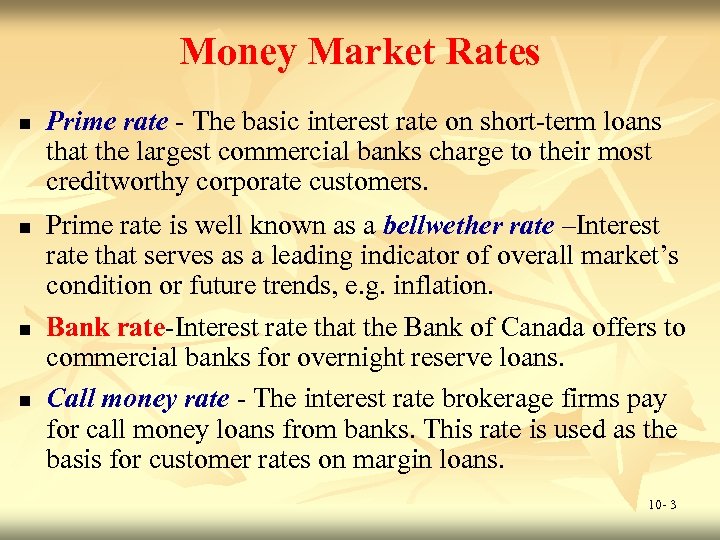 Money Market Rates n n Prime rate - The basic interest rate on short-term
