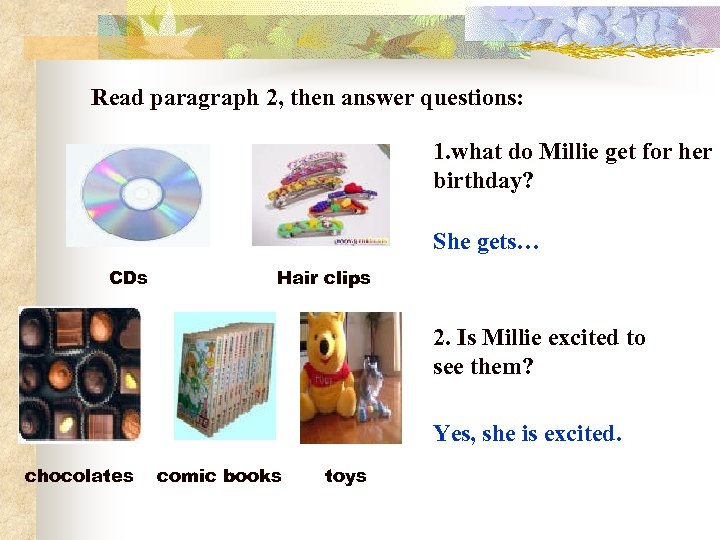 Read paragraph 2, then answer questions: 1. what do Millie get for her birthday?