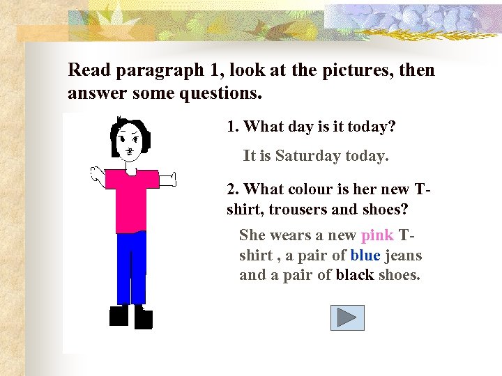 Read paragraph 1, look at the pictures, then answer some questions. 1. What day