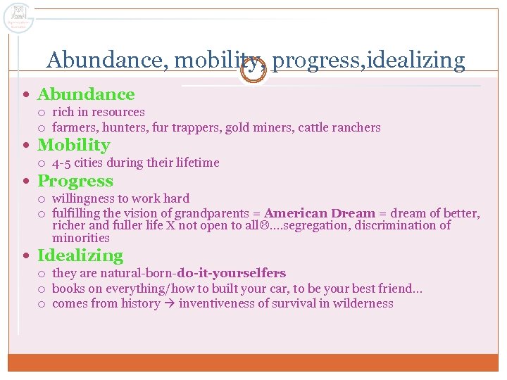 Abundance, mobility, progress, idealizing Abundance rich in resources farmers, hunters, fur trappers, gold miners,