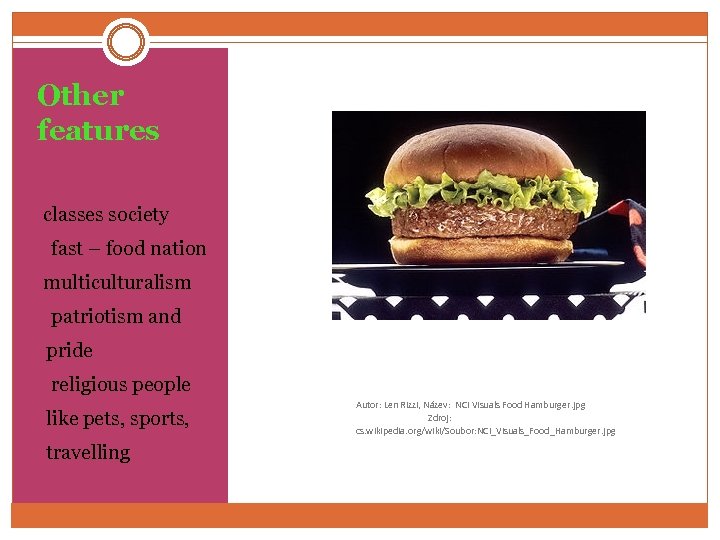 Other features classes society § fast – food nation multiculturalism § patriotism and §pride