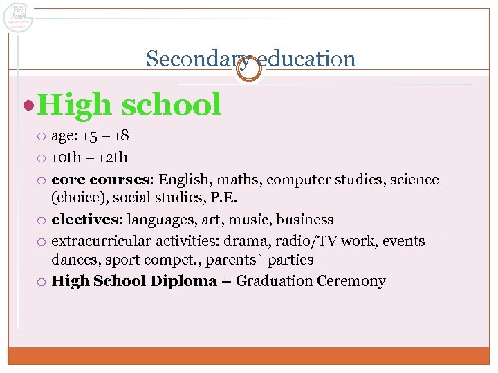Secondary education High school age: 15 – 18 10 th – 12 th core