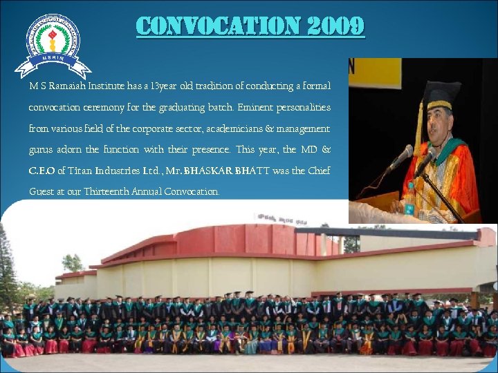 convocation 2009 M S Ramaiah Institute has a 13 year old tradition of conducting