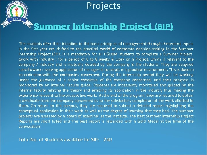 Projects Summer Internship Project (SIP) The students after their initiation to the basic principles