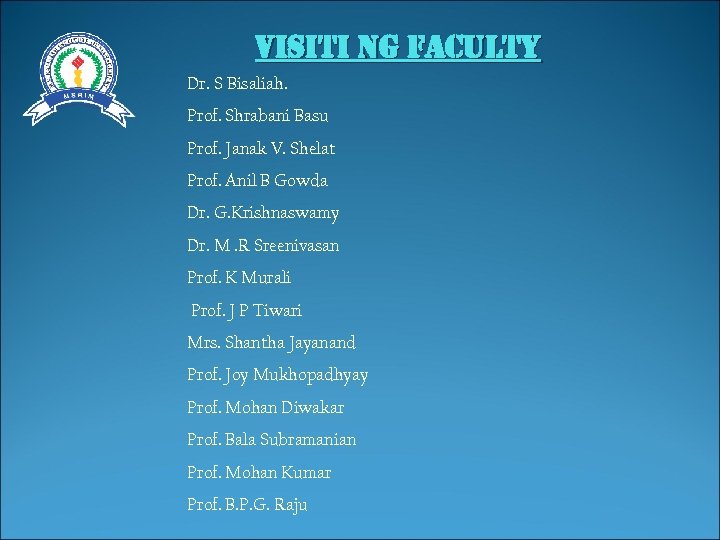 visiti ng Faculty Dr. S Bisaliah. Prof. Shrabani Basu Prof. Janak V. Shelat Prof.