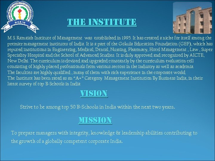 the institute M. S. Ramaiah Institute of Management was established in 1995. It has