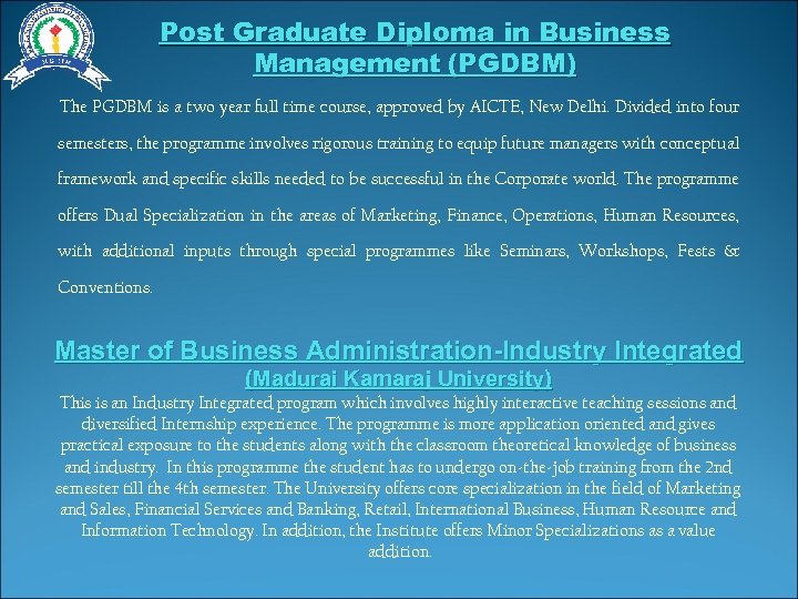 Post Graduate Diploma in Business Management (PGDBM) The PGDBM is a two year full