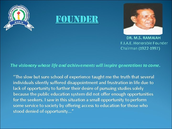 founder DR. M. S. RAMAIAH F. I. A. E. Honorable Founder Chairman (1922 1997)