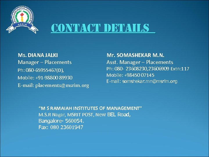 contact details Ms. DIANA JALKI Manager – Placements Ph: 080 65955467(D), Mobile: +91 98800