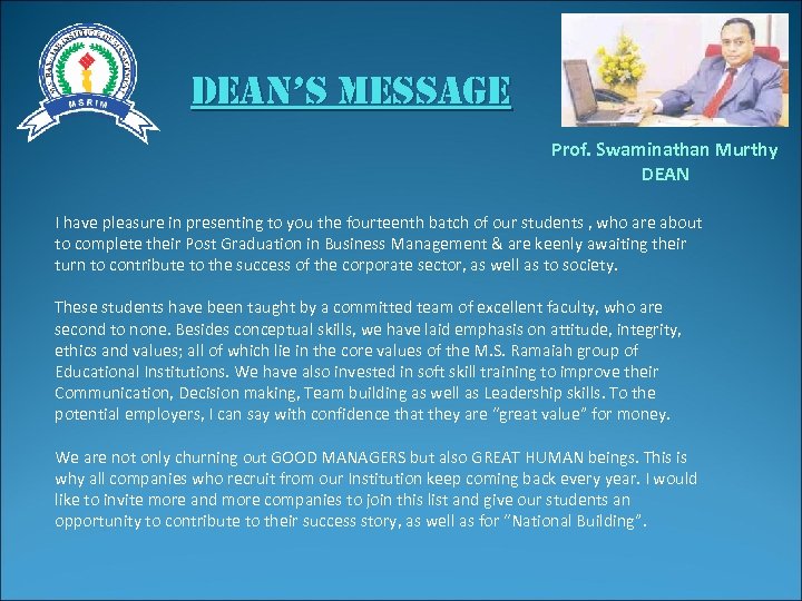 dean’s message Prof. Swaminathan Murthy DEAN I have pleasure in presenting to you the