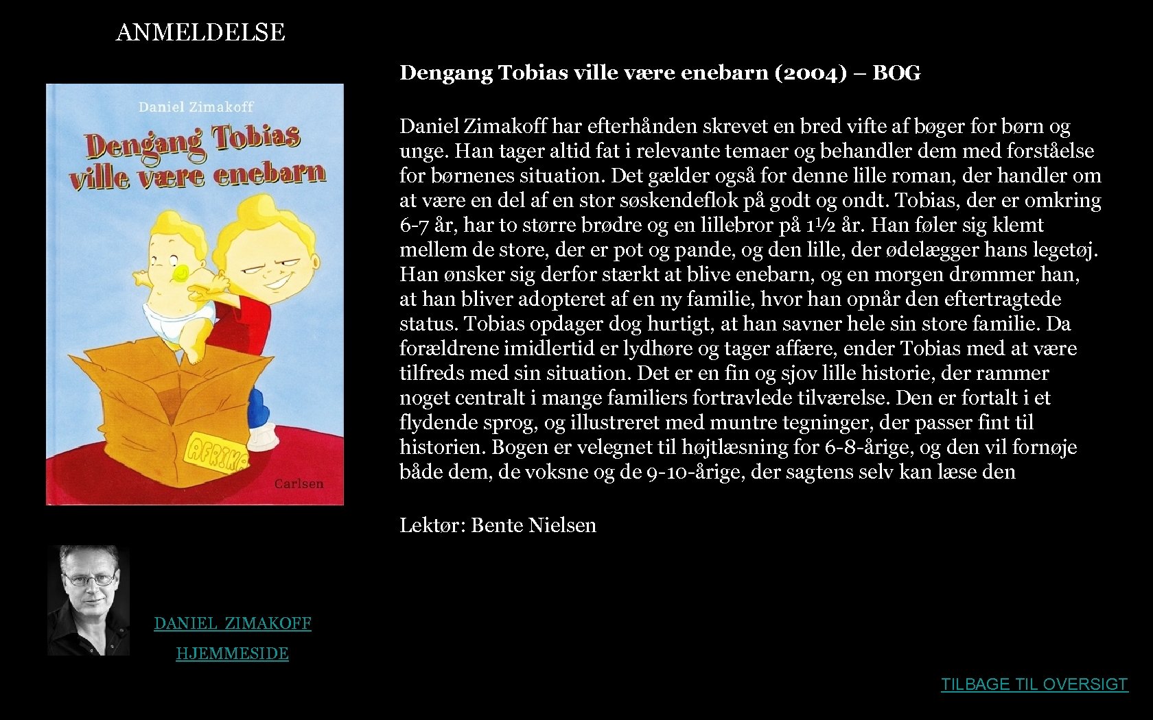 ANMELDELSE Dengang Tobias ville være enebarn (2004) – BOG Daniel Zimakoff har efterhånden skrevet