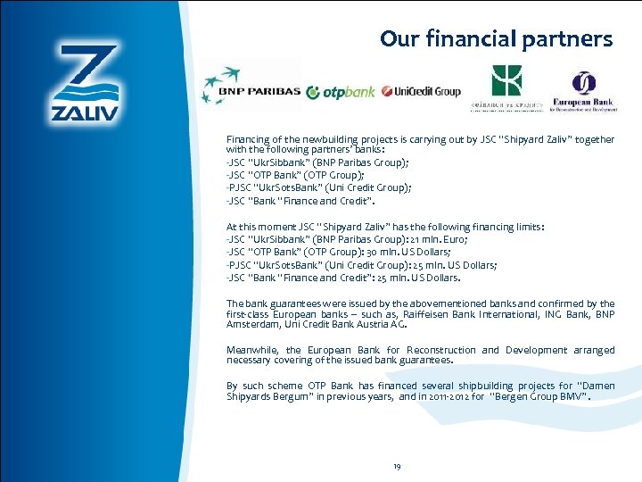 Our financial partners Financing of the newbuilding projects is carrying out by JSC “Shipyard