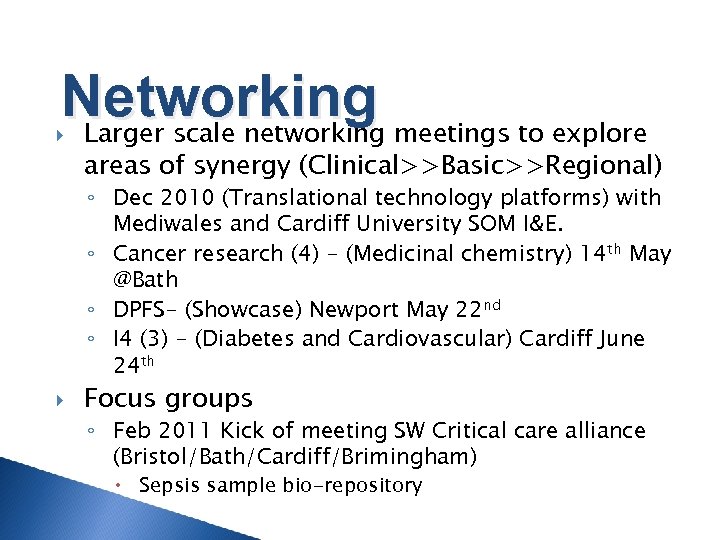Networking meetings to explore Larger scale networking areas of synergy (Clinical>>Basic>>Regional) ◦ Dec 2010