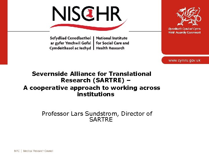 www. cymru. gov. uk Severnside Alliance for Translational Research (SARTRE) – A cooperative approach