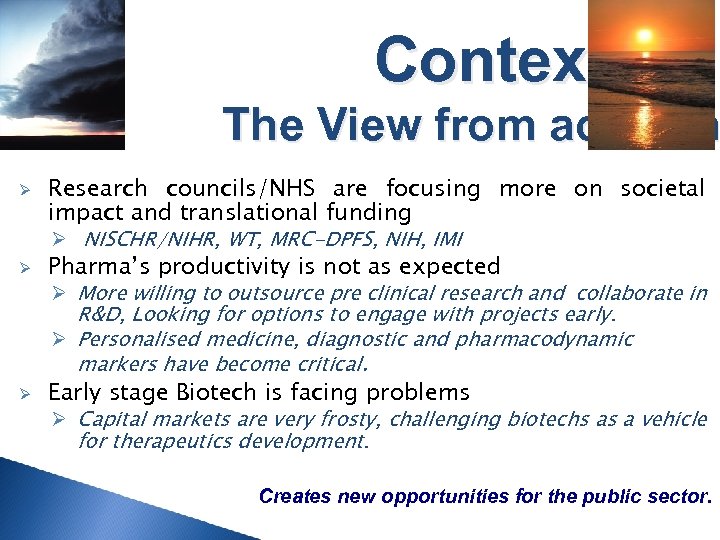 Context The View from academ Ø Research councils/NHS are focusing more on societal impact