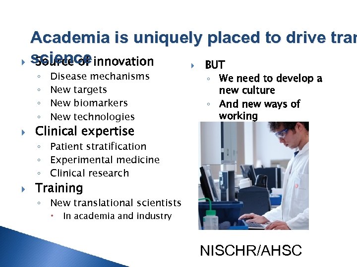 Academia is uniquely placed to drive tran science innovation Source of BUT ◦ ◦