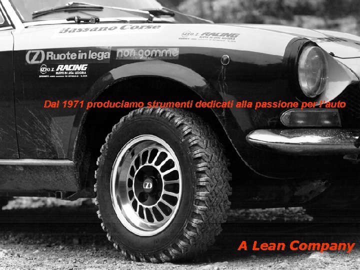 Dal 1971 produciamo strumenti dedicati alla passione per l’auto A Lean Company 
