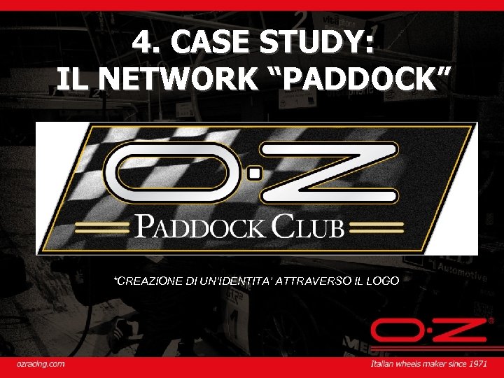 4. CASE STUDY: IL NETWORK “PADDOCK” *CREAZIONE DI UN’IDENTITA’ ATTRAVERSO IL LOGO 