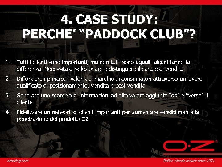 4. CASE STUDY: PERCHE’ “PADDOCK CLUB”? 1. Tutti i clienti sono importanti, ma non