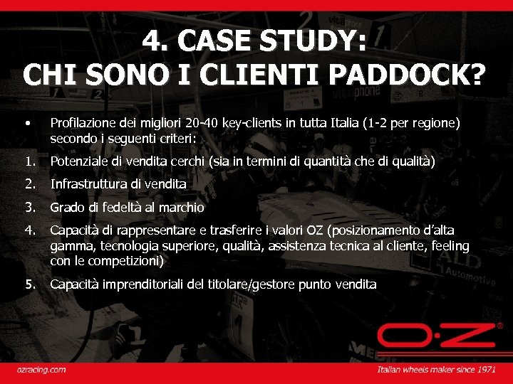4. CASE STUDY: CHI SONO I CLIENTI PADDOCK? • Profilazione dei migliori 20 -40