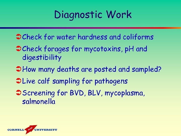 Diagnostic Work Ü Check for water hardness and coliforms Ü Check forages for mycotoxins,