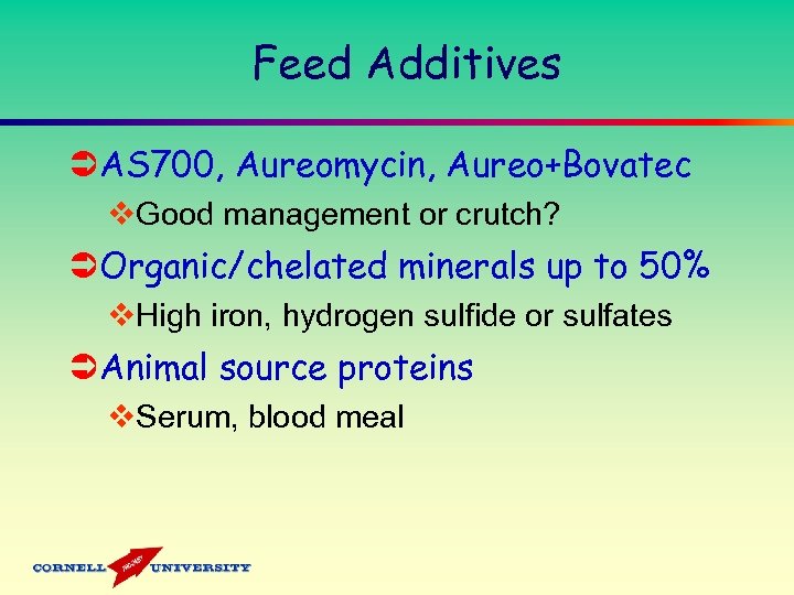 Feed Additives ÜAS 700, Aureomycin, Aureo+Bovatec v. Good management or crutch? ÜOrganic/chelated minerals up