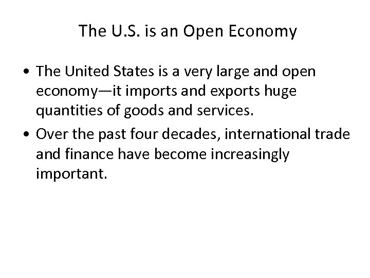 The U. S. is an Open Economy • The United States is a very
