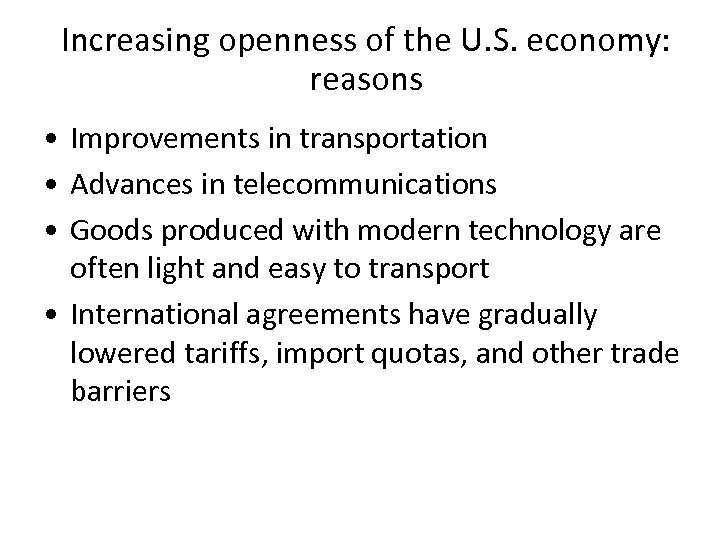 Increasing openness of the U. S. economy: reasons • Improvements in transportation • Advances