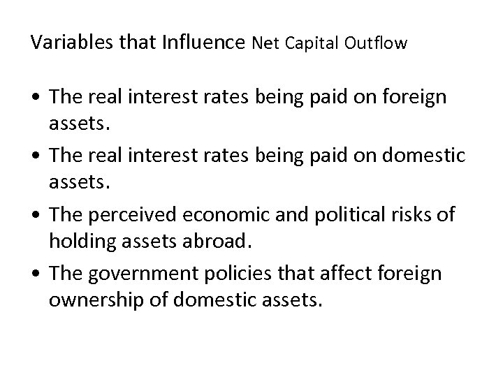 Variables that Influence Net Capital Outflow • The real interest rates being paid on