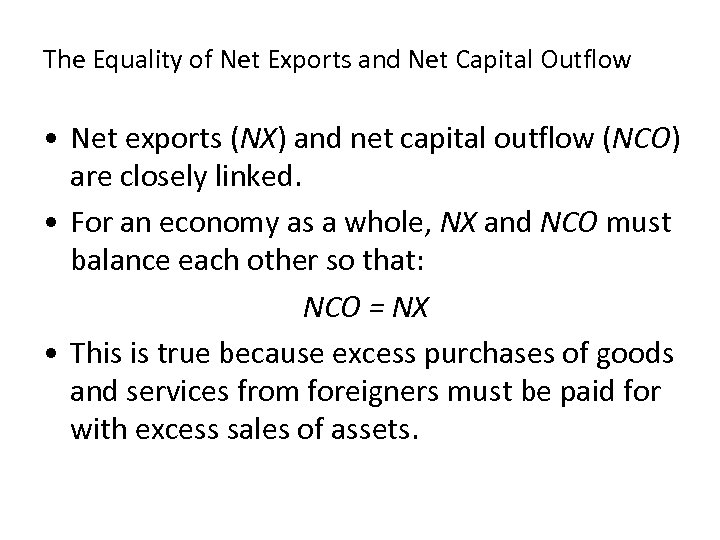 The Equality of Net Exports and Net Capital Outflow • Net exports (NX) and