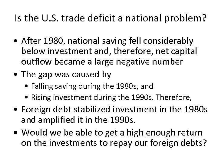 Is the U. S. trade deficit a national problem? • After 1980, national saving