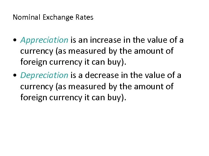 Nominal Exchange Rates • Appreciation is an increase in the value of a currency