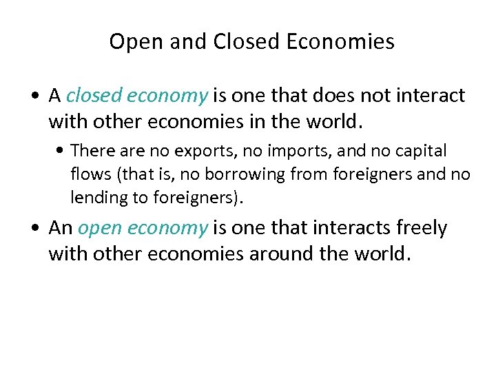 Open and Closed Economies • A closed economy is one that does not interact