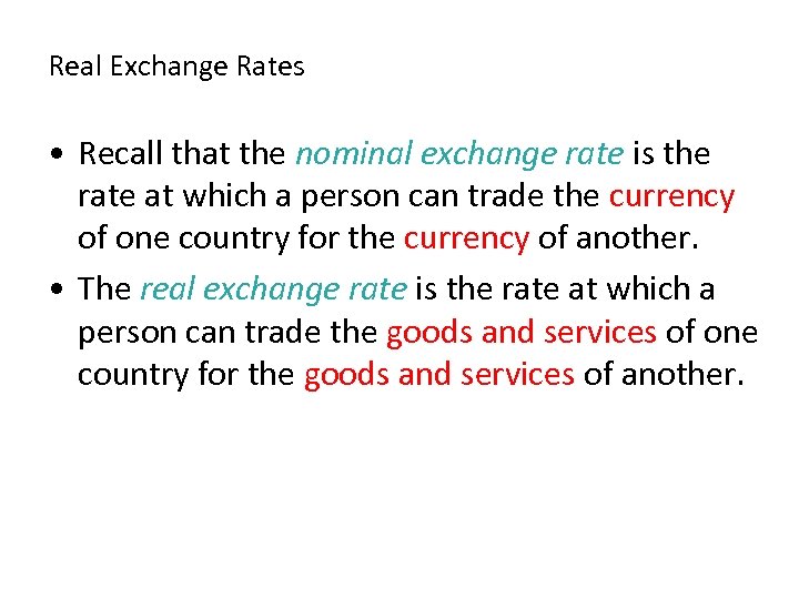 Real Exchange Rates • Recall that the nominal exchange rate is the rate at