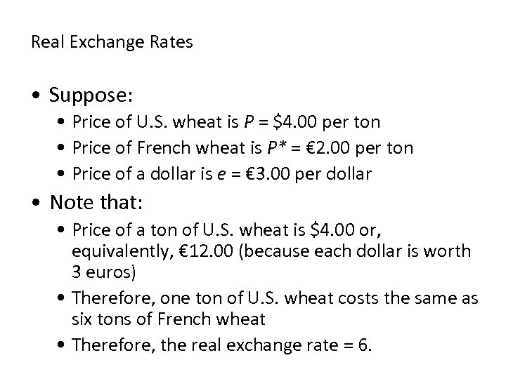 Real Exchange Rates • Suppose: • Price of U. S. wheat is P =