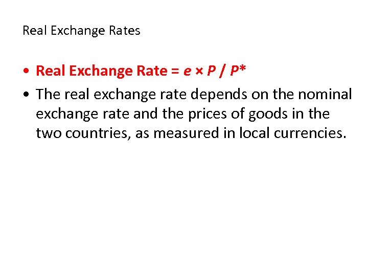 Real Exchange Rates • Real Exchange Rate = e × P / P* •