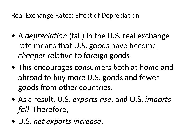 Real Exchange Rates: Effect of Depreciation • A depreciation (fall) in the U. S.