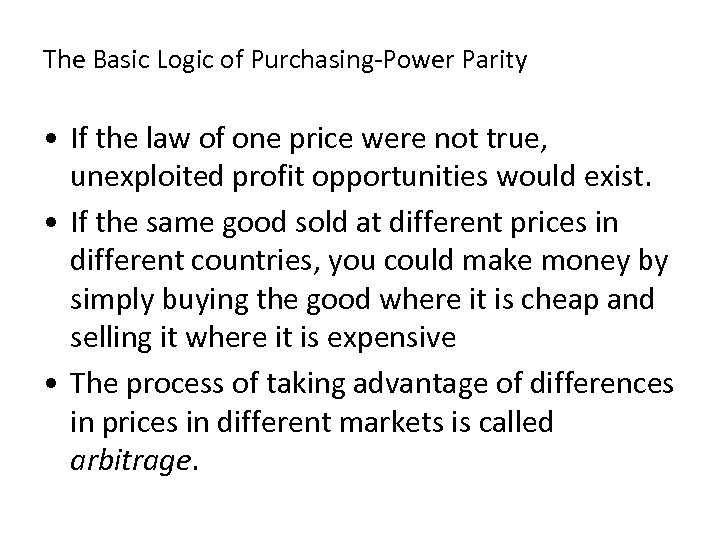The Basic Logic of Purchasing-Power Parity • If the law of one price were