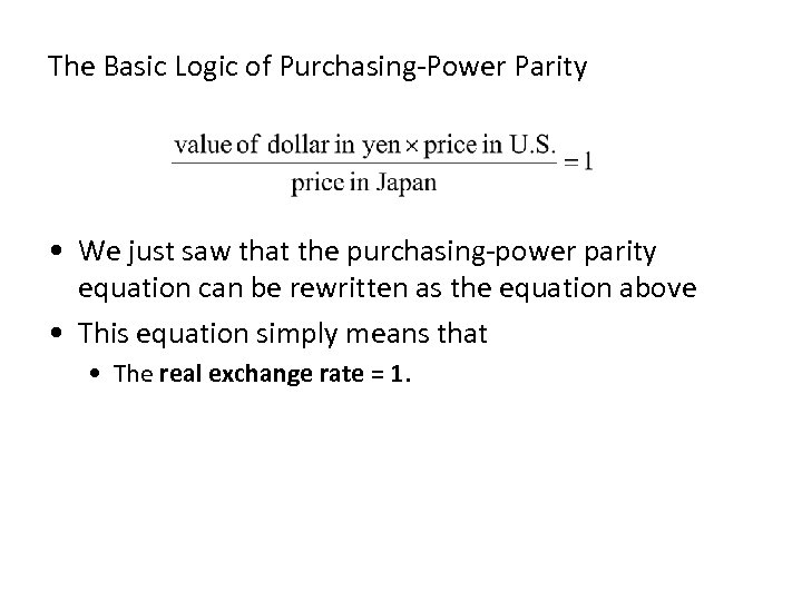 The Basic Logic of Purchasing-Power Parity • We just saw that the purchasing-power parity