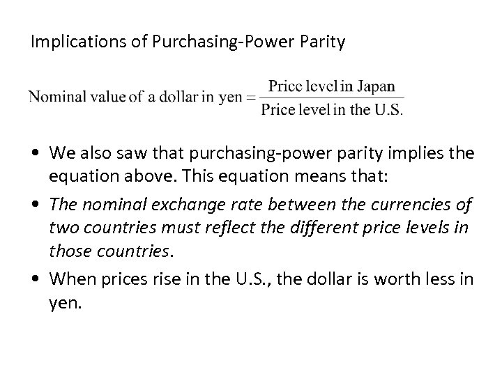 Implications of Purchasing-Power Parity • We also saw that purchasing-power parity implies the equation